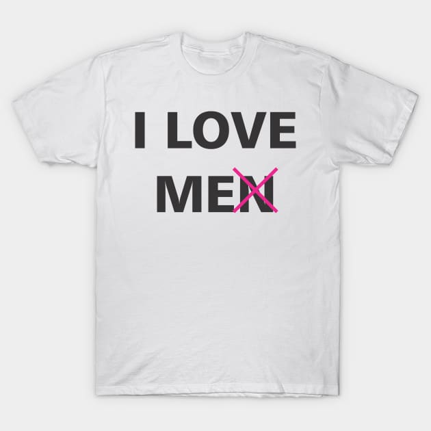 I LOVE ME T-Shirt by MichelMM